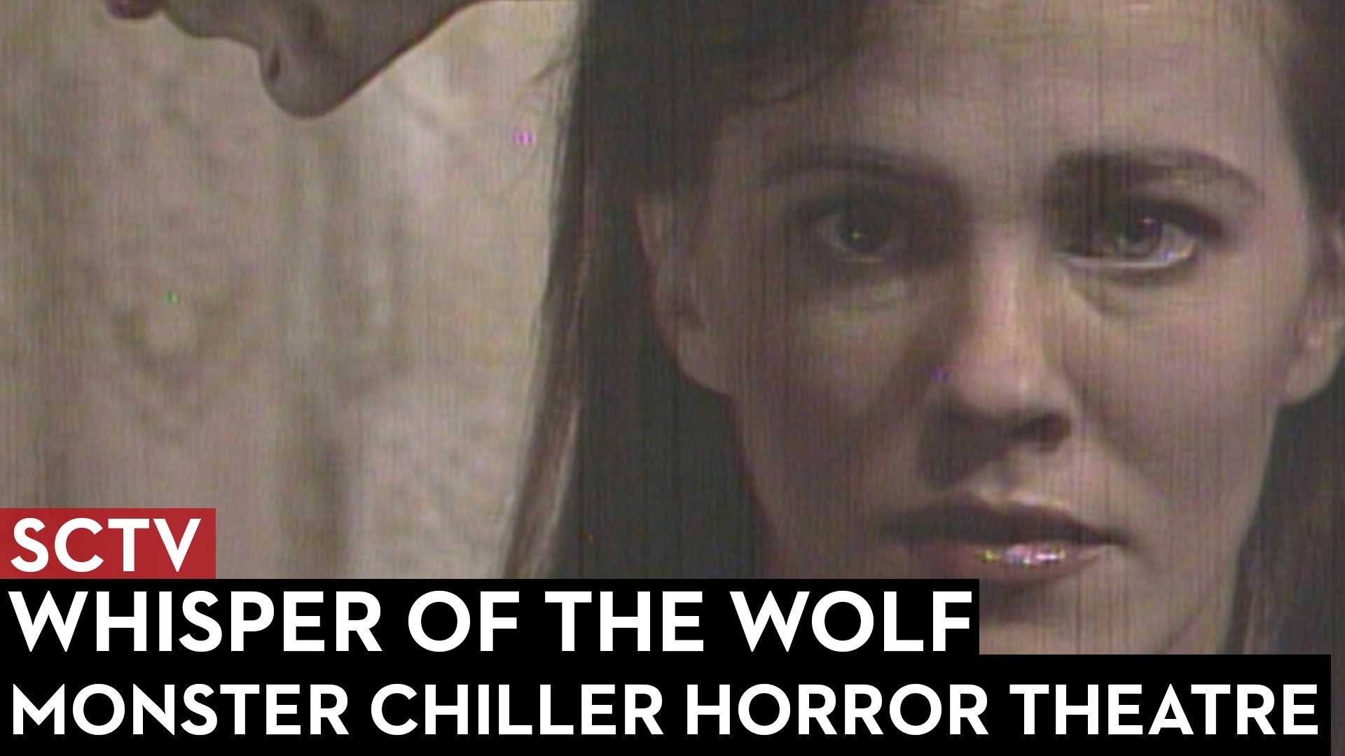 SCTV Monster Chiller Horror Theatre: Whispers of the Wolf