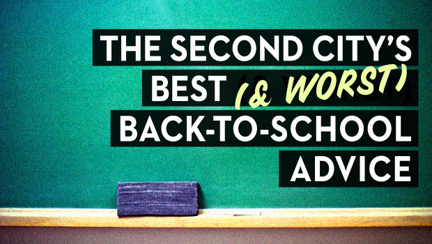 The Second City's Best (& Worst) Back-to-School Advice