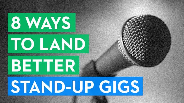 8 Ways to Land Better Stand-Up Gigs