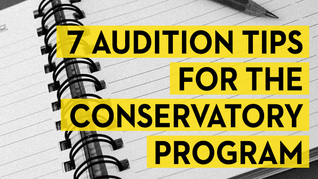 7 Audition Tips for The Conservatory Program