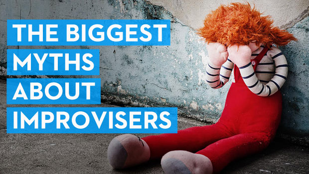 The Biggest Myths About Improvisers