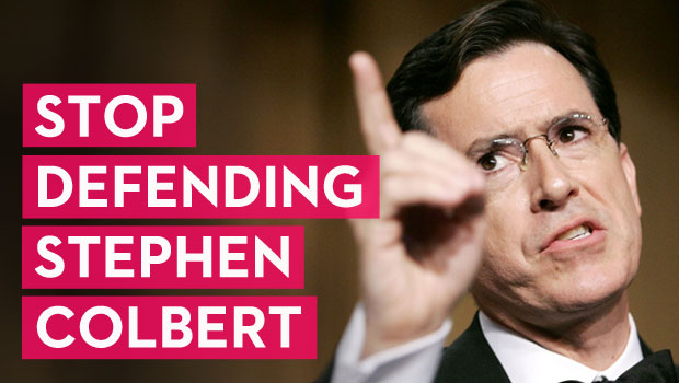 Stop Defending Stephen Colbert