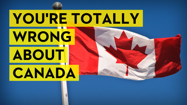 You're Totally Wrong About Canada