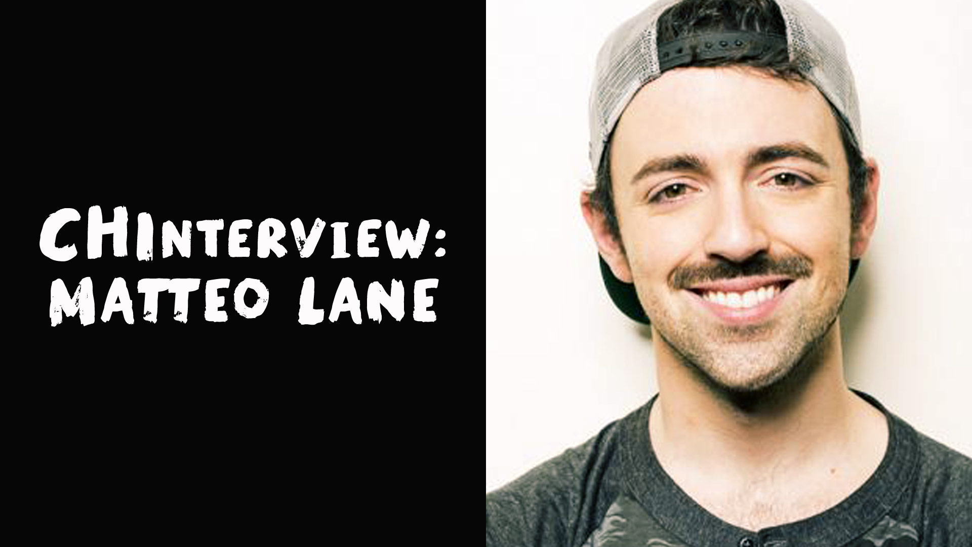 The CHInterview: Matteo Lane