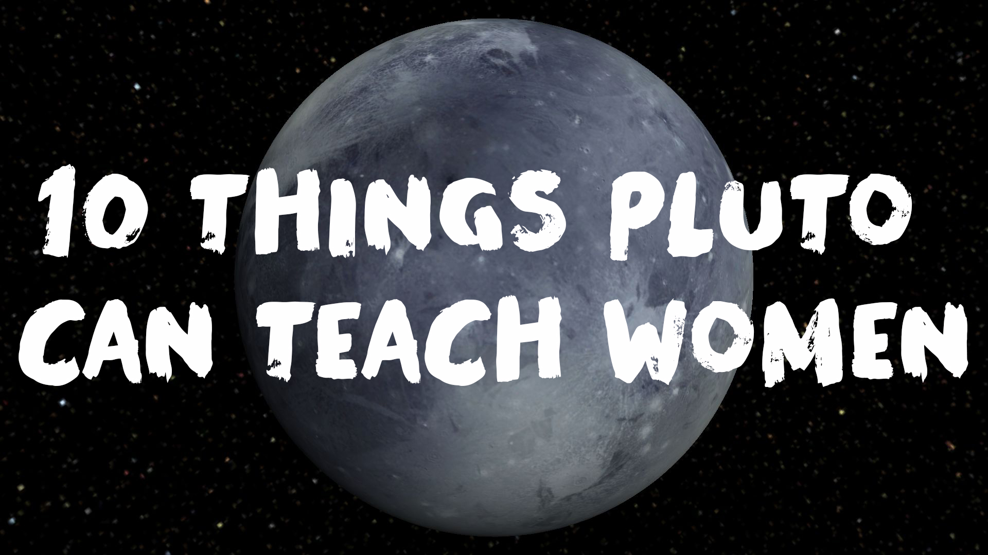 10 Things Pluto Can Really Teach Us Women