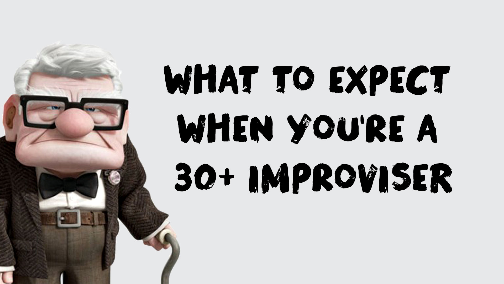 What to Expect When You're a 30+ Year-Old Improviser 