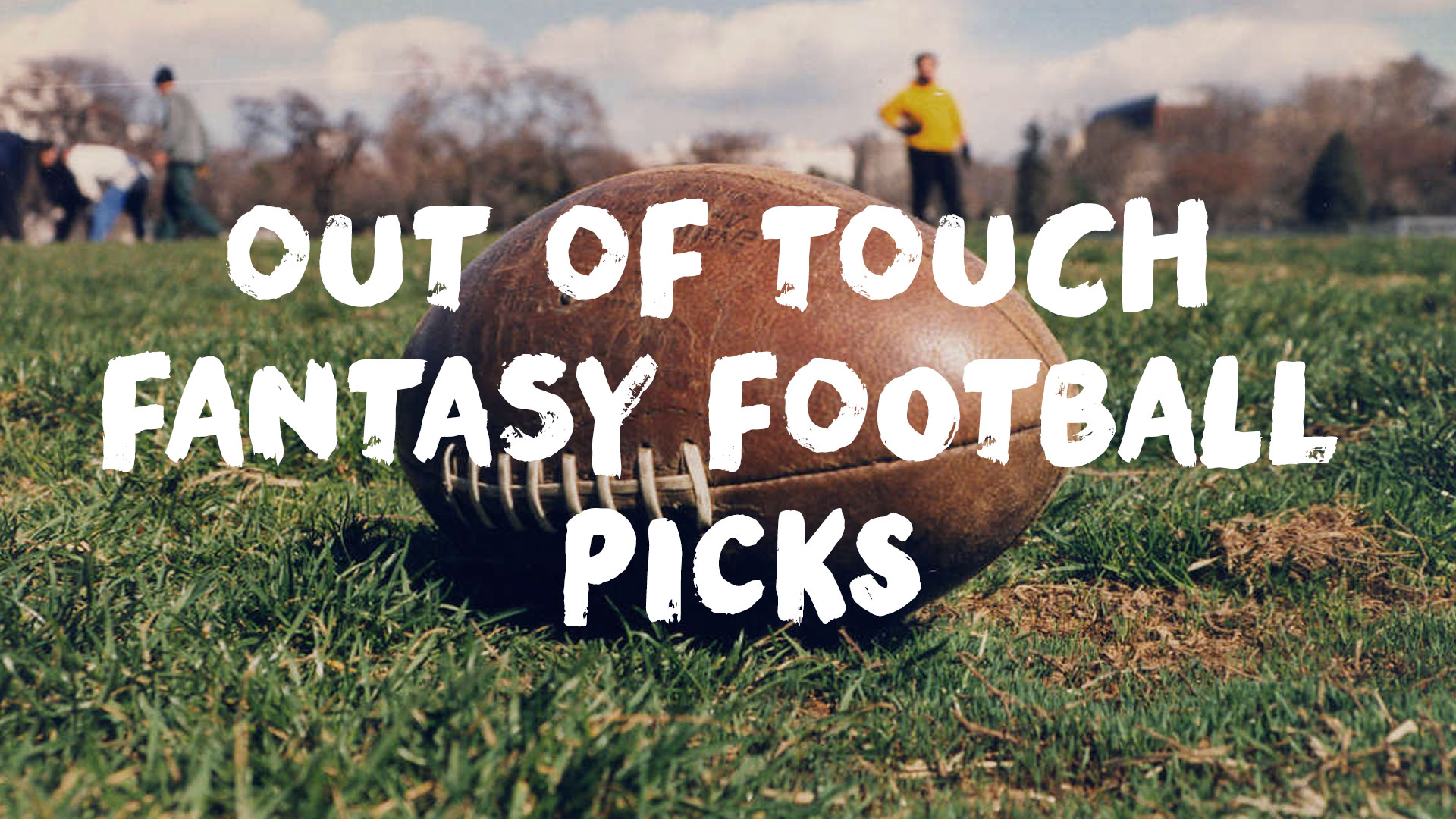 Out of Touch Fantasy Football Picks