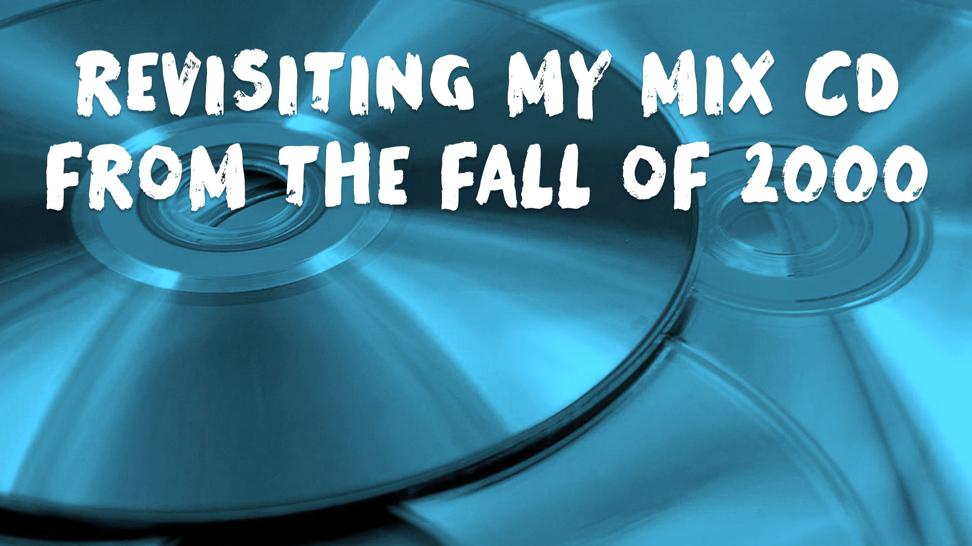 Ladies, Leave Your Man at Home: Revisiting My Fall 2000 Mix CD