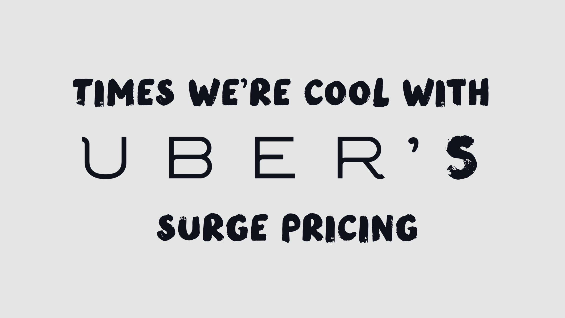 Times We're Cool with Uber's Surge Pricing