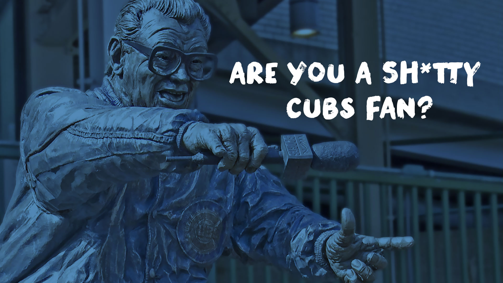 Are You a Sh*tty Cubs Fan?