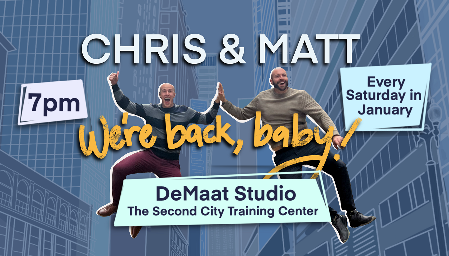 Chris and Matt: We're Back Baby
