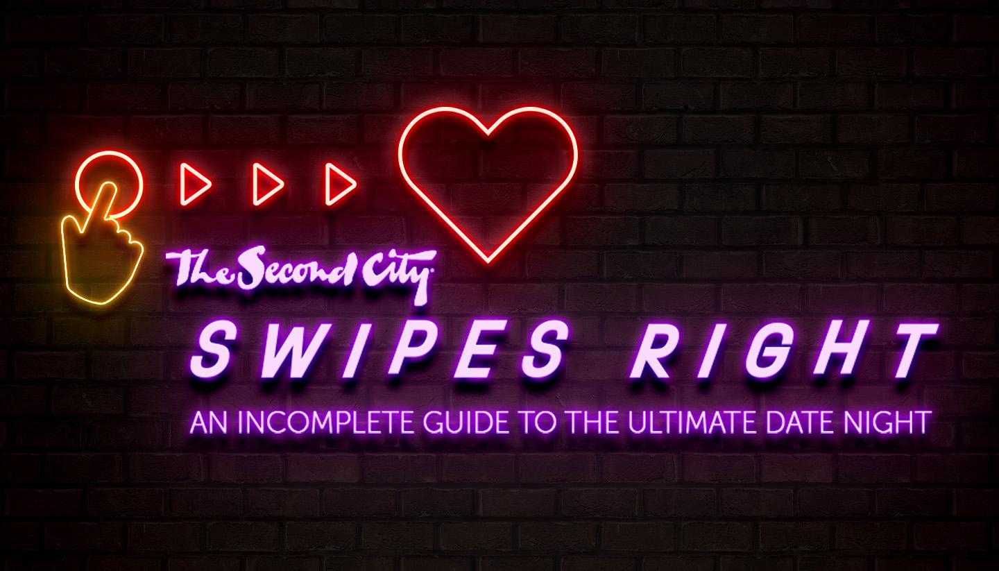 The Second City Swipes Right: An Incomplete Guide to The Ultimate Date Night!