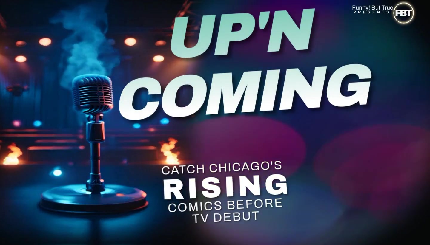 UP'N COMING - CATCH CHICAGO'S RISING COMICS BEFORE TV DEBUT
